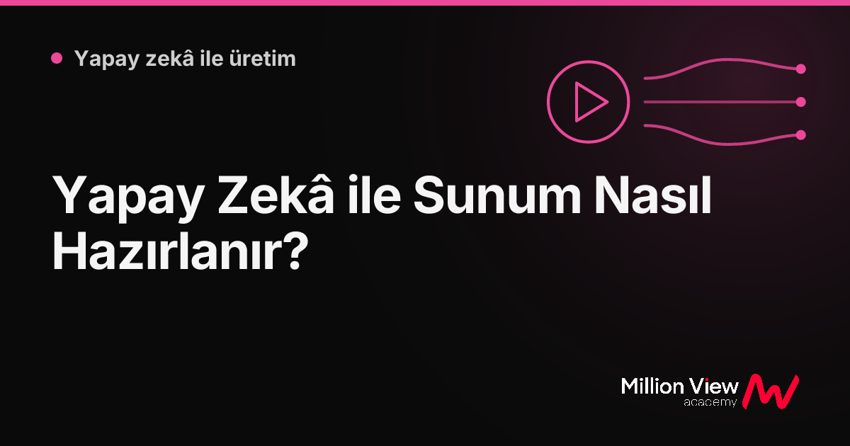 Yapay Zekâ ile Sunum Nasıl Hazırlanır?