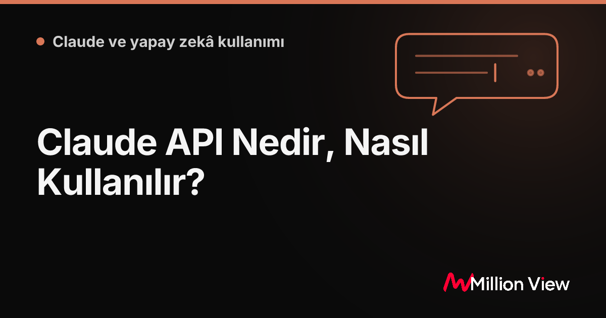 Claude API Nedir, Nasıl Kullanılır?