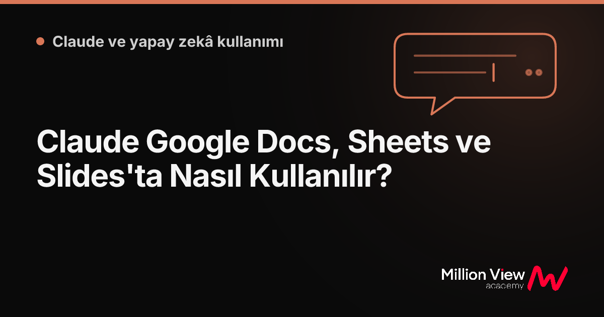 Claude Google Docs, Sheets ve Slides'ta Nasıl Kullanılır?