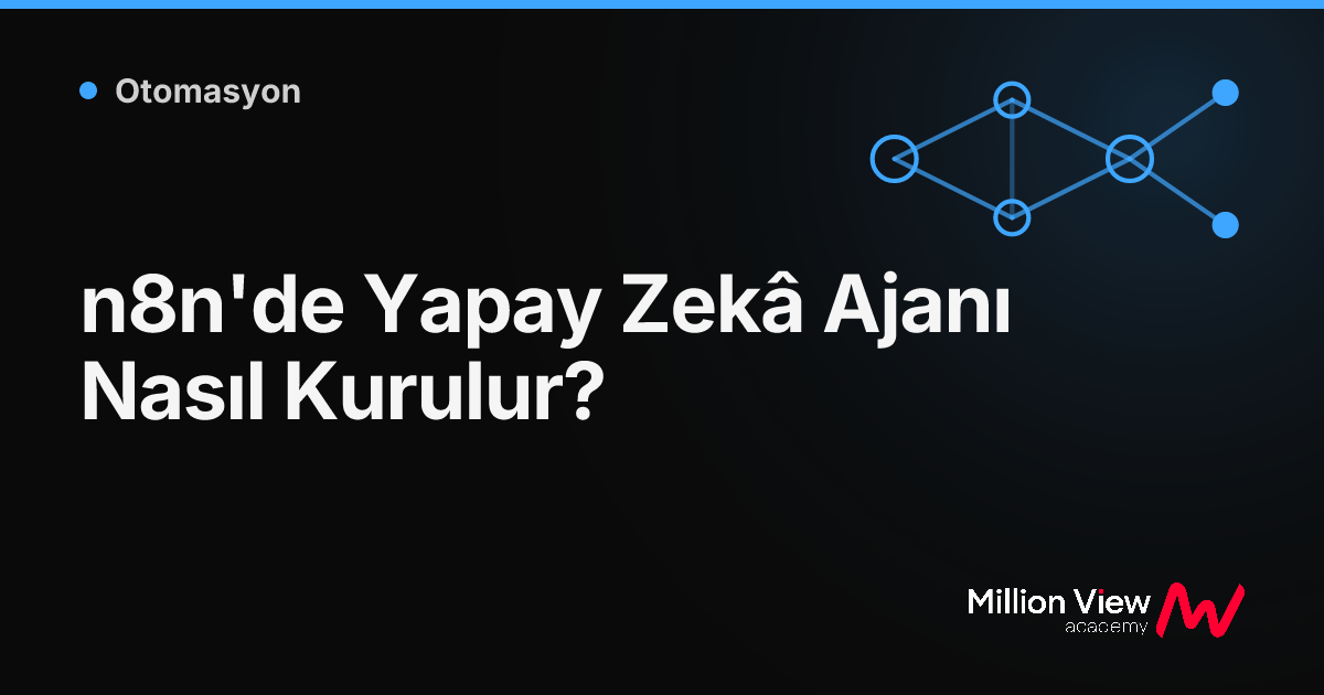 n8n'de Yapay Zekâ Ajanı Nasıl Kurulur?