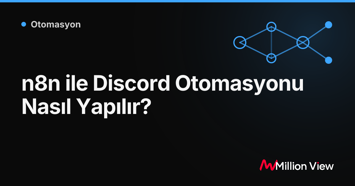 n8n ile Discord Otomasyonu Nasıl Yapılır?
