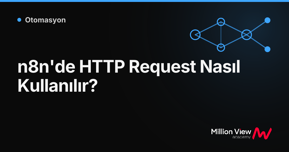 n8n'de HTTP Request Nasıl Kullanılır?