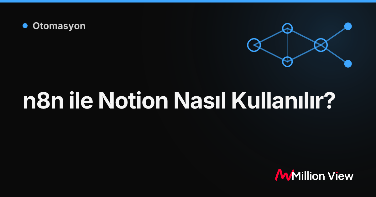 n8n ile Notion Nasıl Kullanılır?