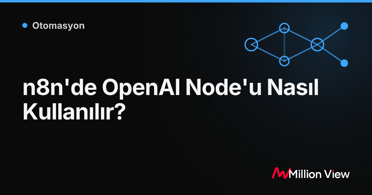 n8n'de OpenAI Node'u Nasıl Kullanılır?