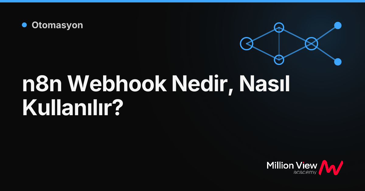 n8n Webhook Nedir, Nasıl Kullanılır?