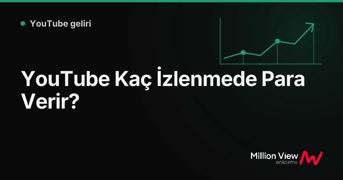YouTube Kaç İzlenmede Para Verir?