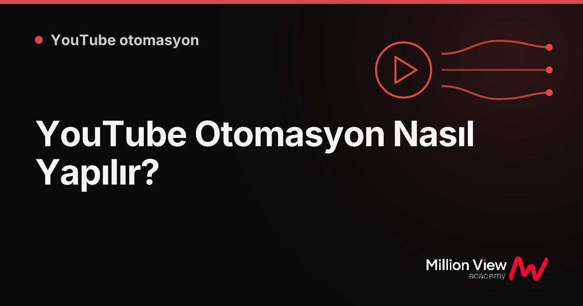 YouTube Otomasyon Nasıl Yapılır?