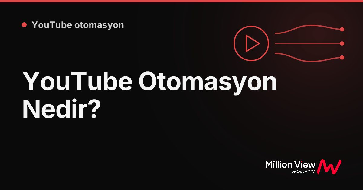 YouTube Otomasyon Nedir?