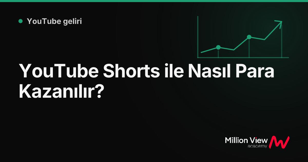 YouTube Shorts ile Nasıl Para Kazanılır?
